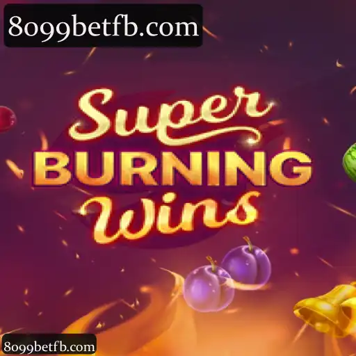 Experimente a Categoria SuperBurningWins na 8099bet para Apostas Imersivas e Interativas